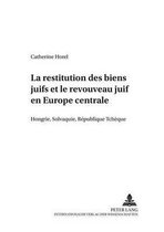 La Restitution Des Biens Juifs Et Le Renouveau Juif En Europe Centrale: Hongrie, Slovaquie, Republique Tcheque