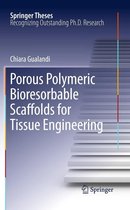 Springer Theses - Porous Polymeric Bioresorbable Scaffolds for Tissue Engineering