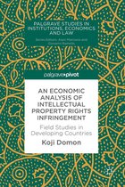 Palgrave Studies in Institutions, Economics and Law - An Economic Analysis of Intellectual Property Rights Infringement