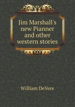 Jim Marshall's New Pianner and Other Western Stories