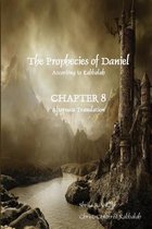 The Prophecies of Daniel According to Kabbalah, Chapter 8 Alternate Translation