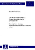 Europaeische Hochschulschriften / European University Studie- Naturwissenschaftliches Experimentieren in Der Grundschule