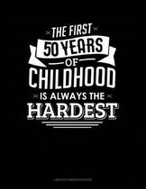 The First 50 Years of Childhood Are Always the Hardest