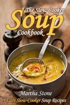 Slow Cooker - The Slow Cooker Soup Cookbook: Easy Slow-Cooker Soup Recipes