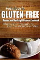 Fabulously Gluten-Free - Dessert and Weeknight Dinners Cookbook