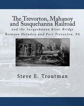 The Trevorton, Mahanoy and Susquehanna Railroad