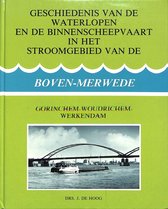 Geschiedenis van de waterlopen en de binnenscheepvaart in het stroomgebied van de de Boven-Merwede. Gorinchem - Woudrichem - Werkendam.
