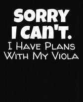 Sorry I Can't I Have Plans With My Viola