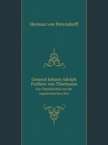 General Johann Adolph Freiherr von Thielmann Ein Charakterbild aus der napoleonischen Zeit