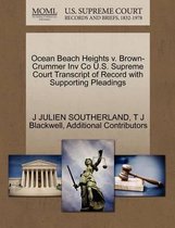 Ocean Beach Heights V. Brown-Crummer Inv Co U.S. Supreme Court Transcript of Record with Supporting Pleadings