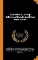 The Heber R. Bishop Collection of Jade and Other Hard Stones