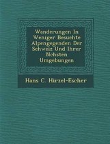 Wanderungen in Weniger Besuchte Alpengegenden Der Schweiz Und Ihrer N Chsten Umgebungen