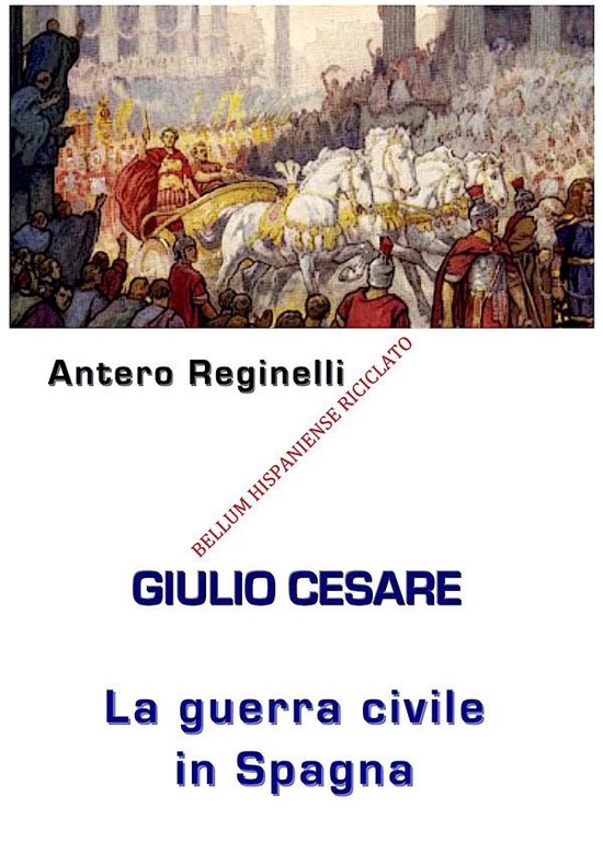 Giulio Cesare. La Guerra civile in Spagna. Bellum Hispaniens ... - cover
