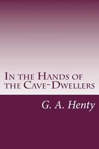 In the Hands of the Cave-Dwellers