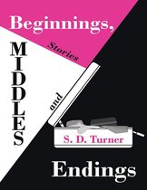 Beginnings, Middles and Endings: Stories