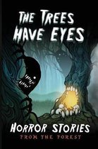 The Trees Have Eyes