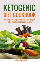Ketogenic Diet Cookbook: Healthy and Easy Recipes to Lose Weight, Stay Healthy and Regain Energy / Macrobiotics
