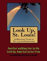 Look Up, St. Louis! A Walking Tour of Downtown