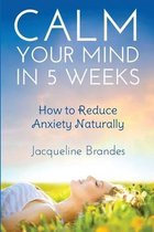 Calm Your Mind in 5 Weeks