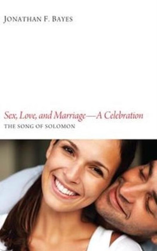 Sex Love And Marriage A Celebration 9781610976763 Jonathan F Bayes Boeken 0680