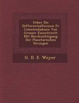 Ueber Die Differentialformen Fur Cometenbahnen Von Grosser Excentricit T Mit Ber Cksichtigung Der Planetarischen St Rungen