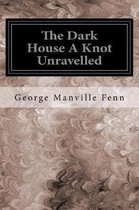 The Dark House a Knot Unravelled