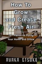 How to Grow and Create Fresh Air