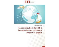 Omn.Univ.Europ.-La Contribution Du S.I.L À La Maturité Des Processus Import Et Export