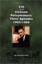 CIA and the Vietnam Policymakers