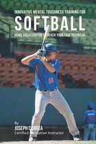 Innovative Mental Toughness Training for Softball