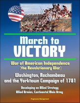 War of American Independence (the Revolutionary War): March to Victory - Washington, Rochambeau, and the Yorktown Campaign of 1781, Developing an Allied Strategy, Allied Armies, Continental Main Army