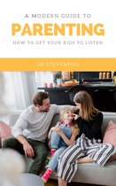 Parenting Guide 1 - How To Get Your Kids To Listen