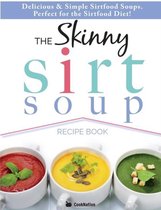 The Skinny Sirtfood Soup Recipe Book