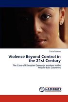 Violence Beyond Control in the 21st Century