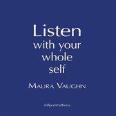 Listen with Your Whole Self