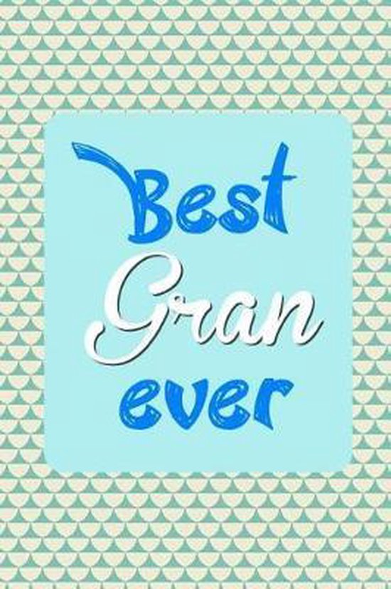 Best Gran Ever Best Journal Ever 9781546696483 Boeken 