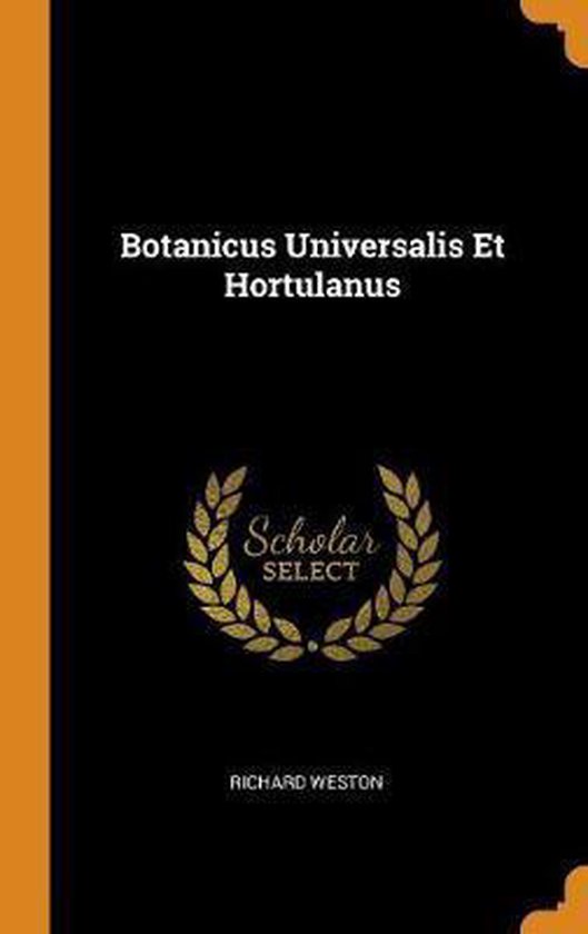 Boek cover Botanicus Universalis Et Hortulanus van Richard Weston (Hardcover)