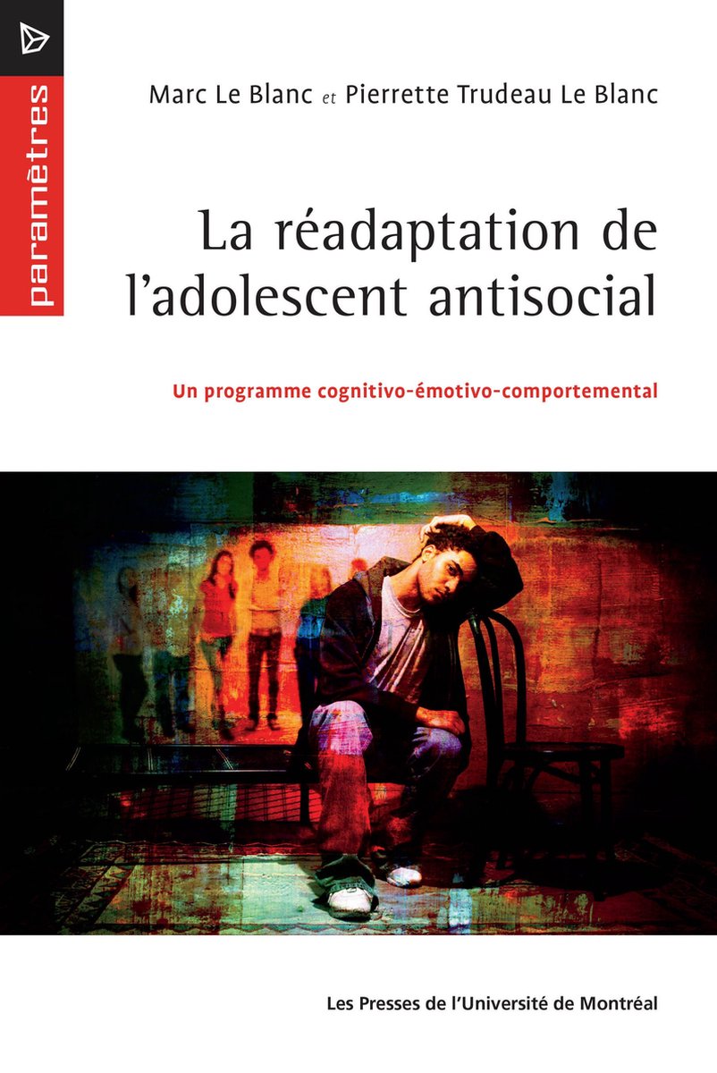 La réadaptation de l'adolescent antisocial - Pierrette Trudeau le Blanc