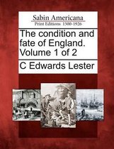 The Condition and Fate of England. Volume 1 of 2