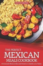 The Perfect Mexican Meals Cookbook