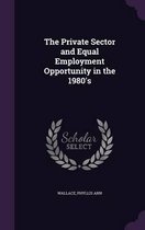 The Private Sector and Equal Employment Opportunity in the 1980's