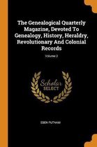 The Genealogical Quarterly Magazine, Devoted to Genealogy, History, Heraldry, Revolutionary and Colonial Records; Volume 2