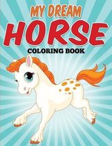 My Dream Horse Coloring Book