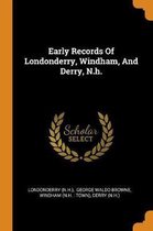 Early Records of Londonderry, Windham, and Derry, N.H.
