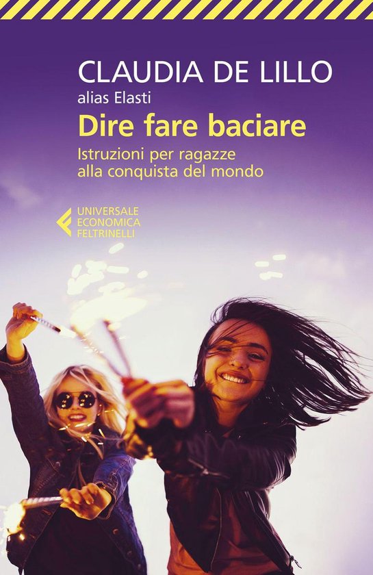 Dire fare baciare (ebook), Claudia de Lillo Alias Elasti ...