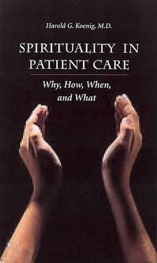 Spirituality in Patient Care | 9781890151898 | Harold G Koenig | Boeken ...