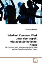Wladimir Kaminers Werk unter dem Aspekt migrationsästhetischer Theorie