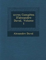 Uvres Completes D'Alexandre Duval, Volume 1