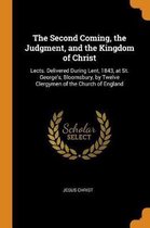 The Second Coming, the Judgment, and the Kingdom of Christ