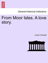 From Moor Isles. a Love Story.